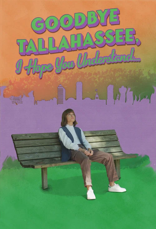 Goodbye Tallahassee, I Hope You Understand... постер