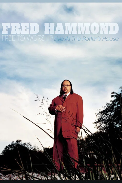 Fred Hammond - Free To Worship: Live At the Potter's House постер