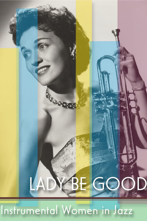 Lady Be Good: Instrumental Women In Jazz постер