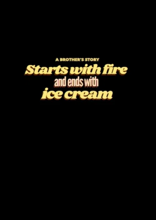 Starts with Fire and Ends with Ice Cream постер