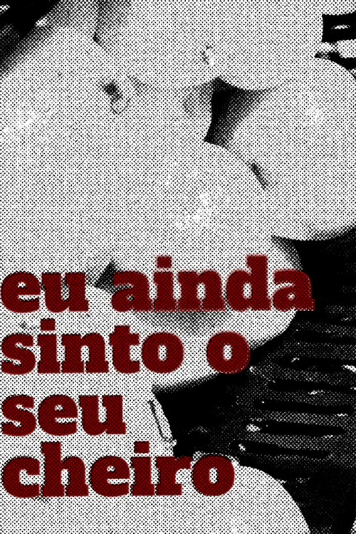 Eu Ainda Sinto o Seu Cheiro постер