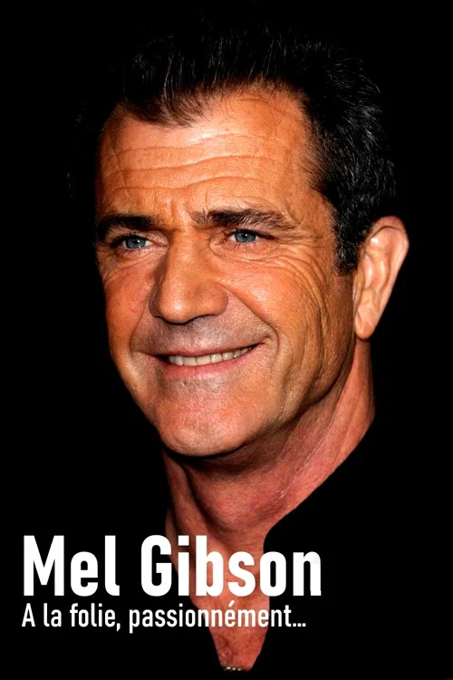 Mel Gibson, à la folie, passionnément постер