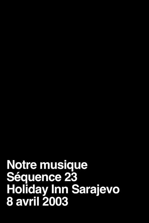 Notre musique / Séquence 23 постер