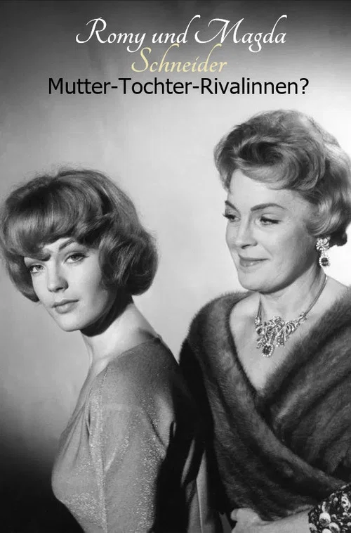 Romy und Magda Schneider: Mutter - Tochter - Rivalinnen? постер