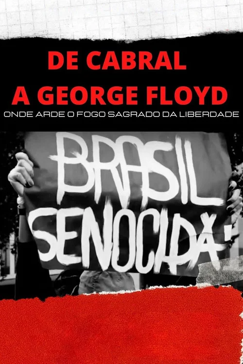 De Cabral a George Floyd: Onde Arde o Fogo Sagrado da Liberdade постер