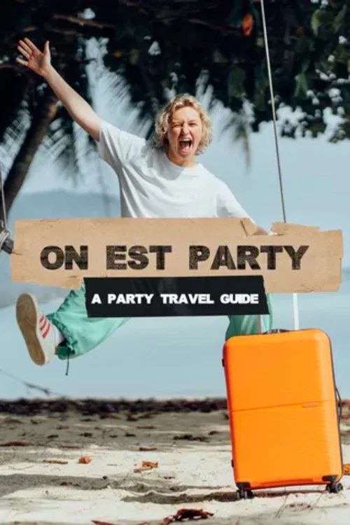 On Est Party - A Party Travel Guide постер
