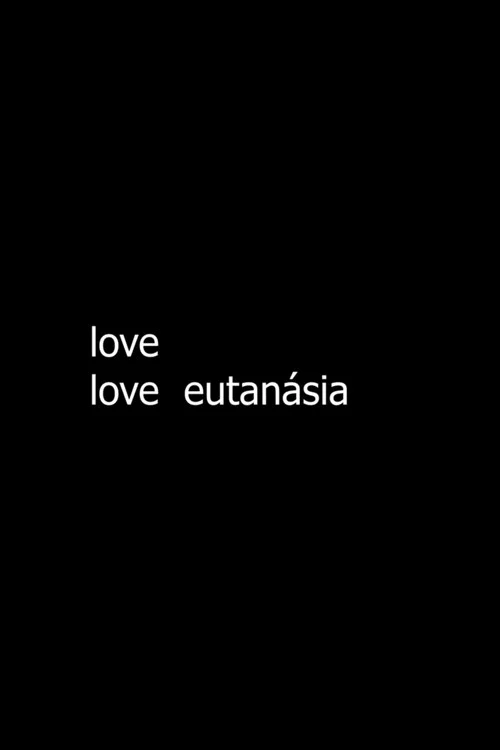 love love eutanásia постер