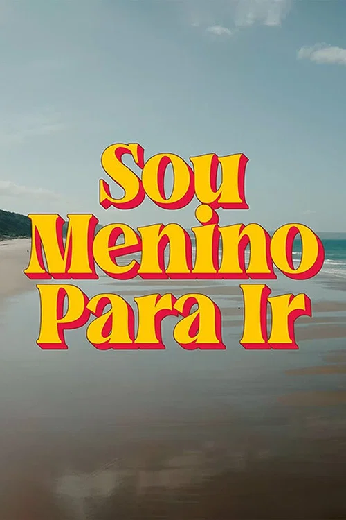 Sou Menino Para Ir постер