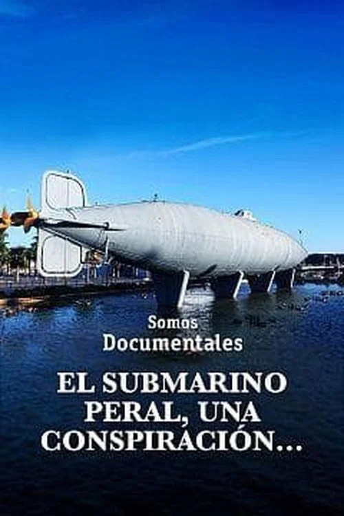 El submarino Peral, una conspiración que cambió la historia постер