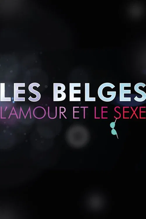 Les Belges, l’amour et le sexe постер