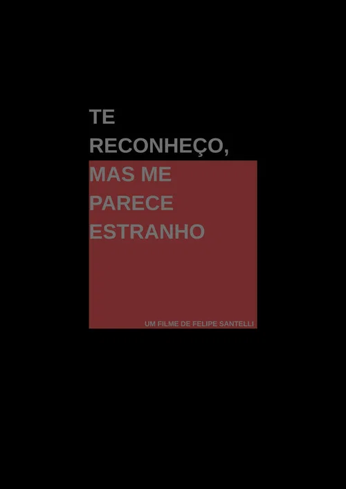 Te Reconheço, Mas Me Parece Estranho постер