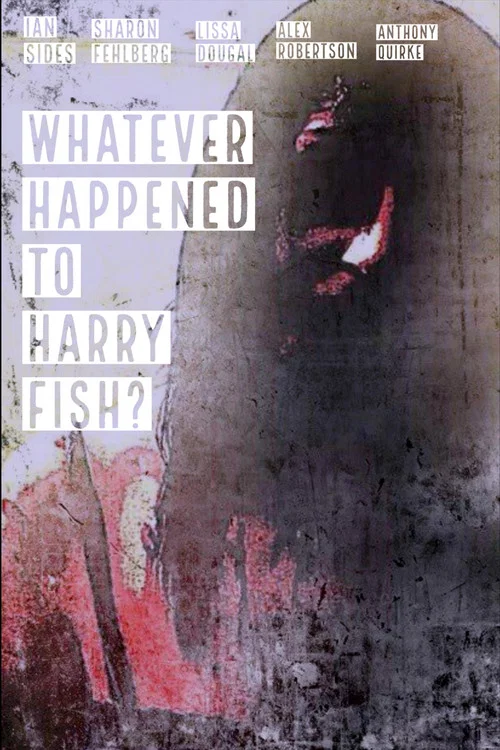 Whatever Happened to Harry Fish? постер