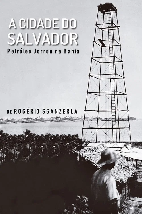 A Cidade do Salvador (Petróleo Jorrou na Bahia) постер