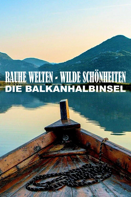 Raue Welten - Wilde Schönheiten - Die Balkanhalbinsel постер