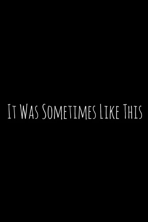 It Was Sometimes Like This постер