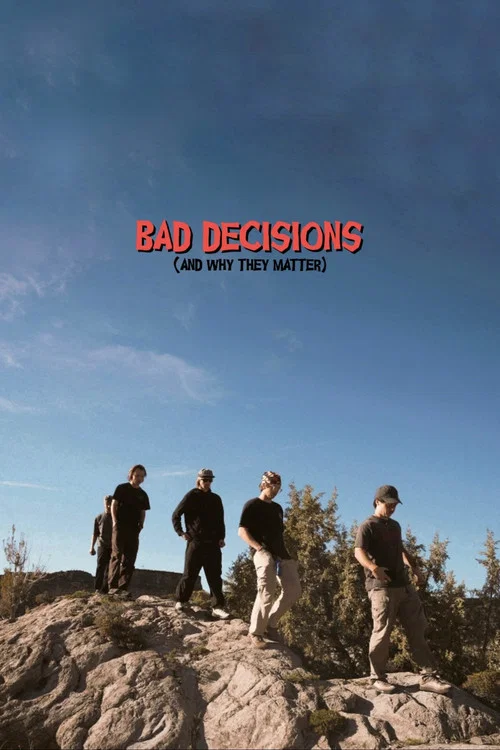 Bad Decisions (And Why They Matter) постер