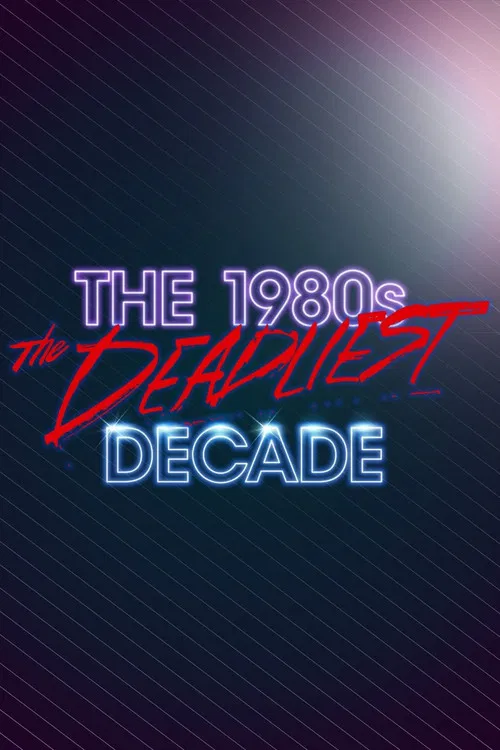 The 1980s: The Deadliest Decade постер
