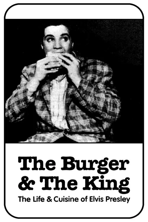 The Burger and the King: The Life & Cuisine of Elvis Presley постер