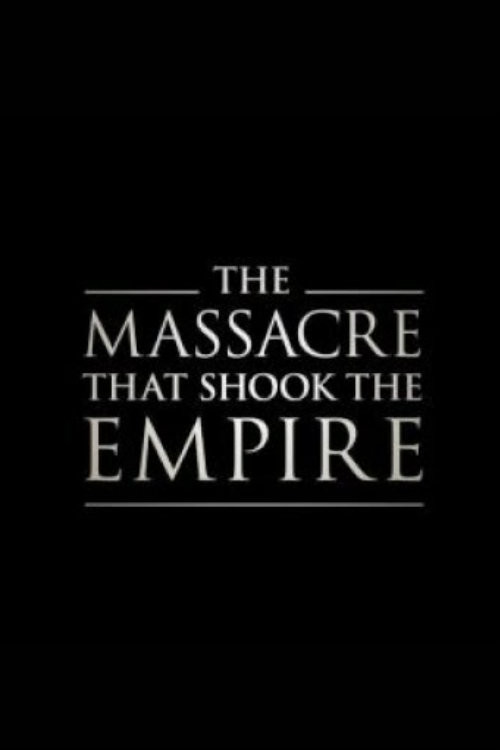 The Massacre That Shook the Empire постер