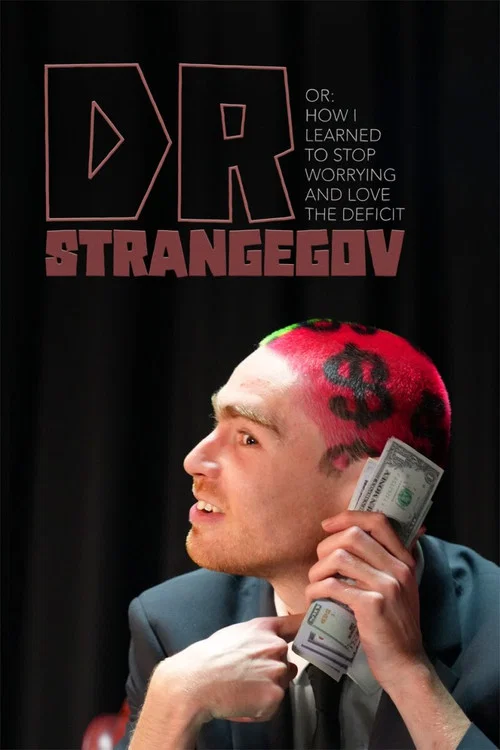 Dr. StrangeGov Or: How I Learned To Stop Worrying And Love The Deficit постер