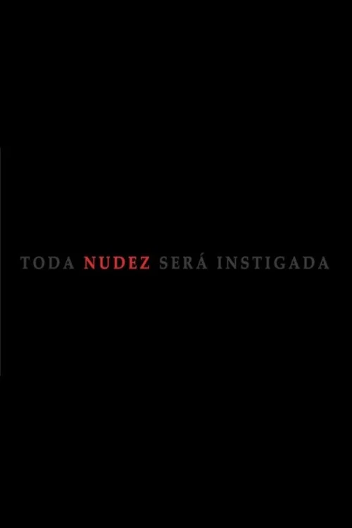 Toda Nudez Será Instigada постер
