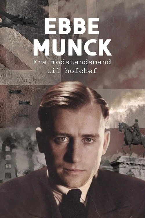 Ebbe Munck - Fra modstandsmand til hofchef постер