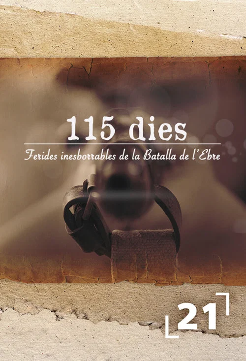 115 dies, ferides inesborrables de la batalla de l'Ebre постер