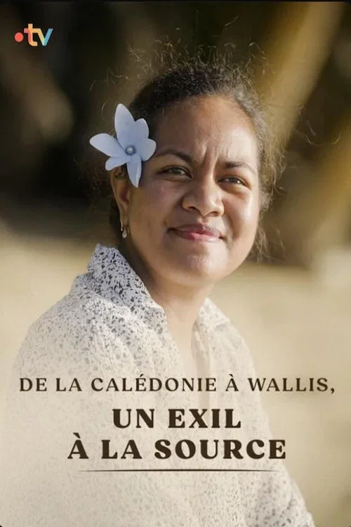 De la Calédonie à Wallis, un exil à la source постер