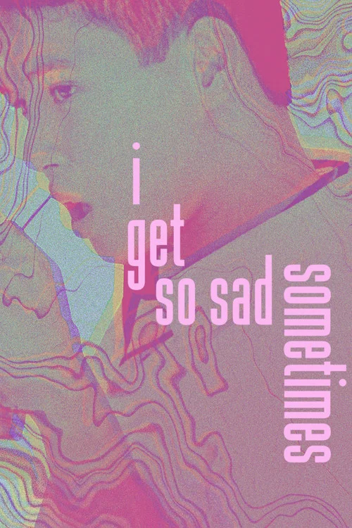 I Get So Sad Sometimes постер
