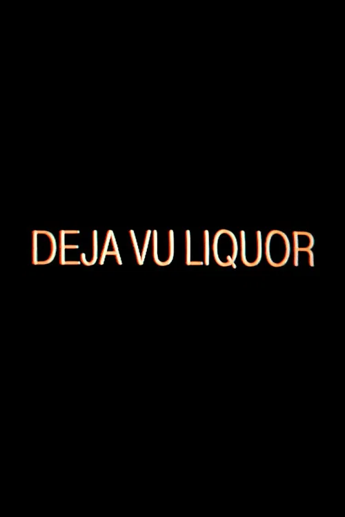 Dèjá Vu Liquor постер