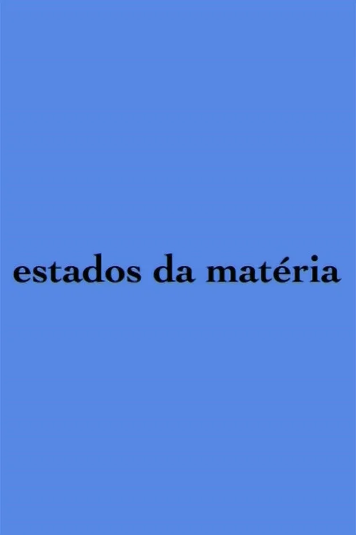 Estados da Matéria постер