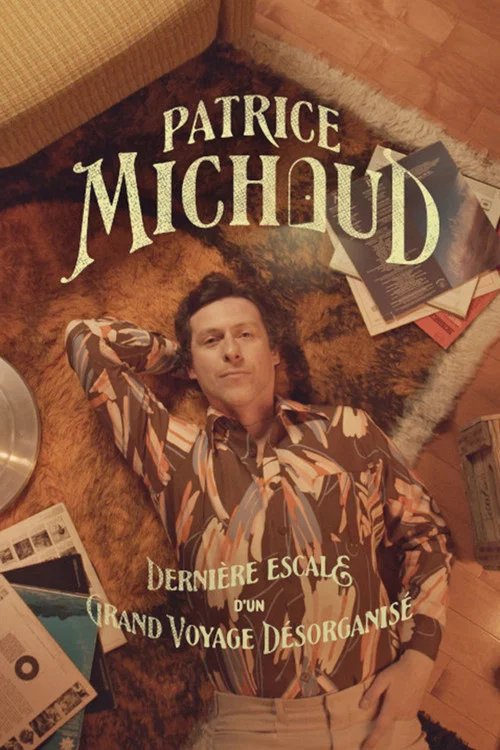 Patrice Michaud: Dernière escale d’un grand voyage désorganisé постер