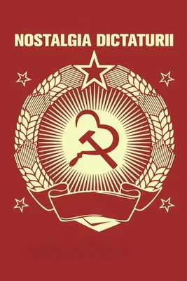 Nostalgia dictaturii постер
