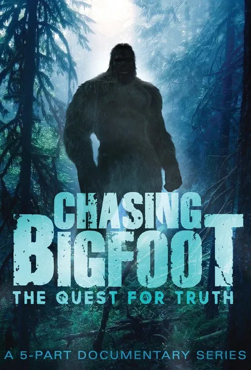 Chasing Bigfoot: The Quest For Truth постер