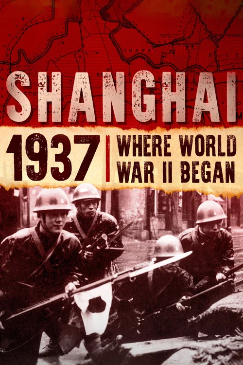 Shanghai 1937: Where World War II Began постер