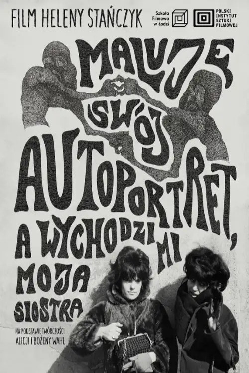 Maluję swój autoportret, a wychodzi mi moja siostra постер
