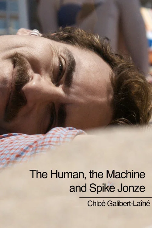 The Human, The Machine, and Spike Jonze постер