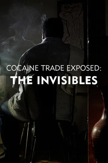 Cocaine Trade Exposed: The Invisibles постер