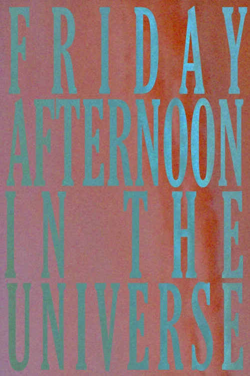 Friday Afternoon In The Universe постер