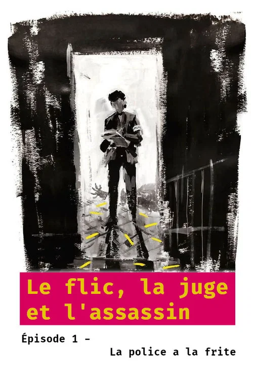 Le flic, la juge et l'assassin - Épisode 1 : La police a la frite постер