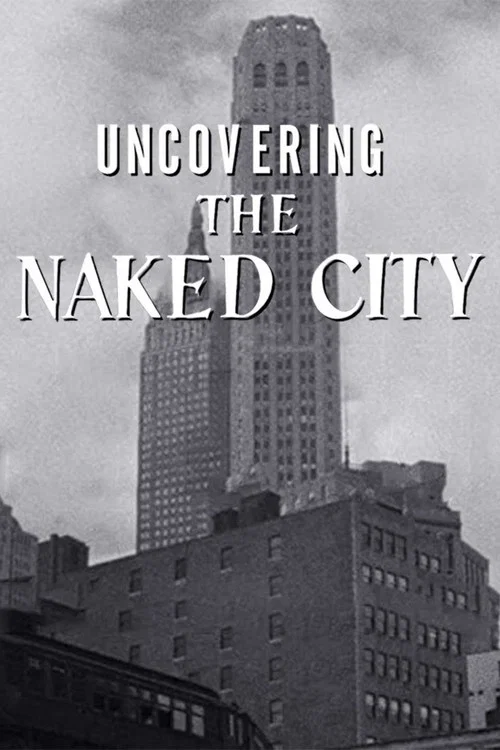 Uncovering The Naked City постер