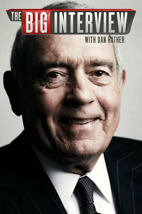 The Big Interview with Dan Rather постер