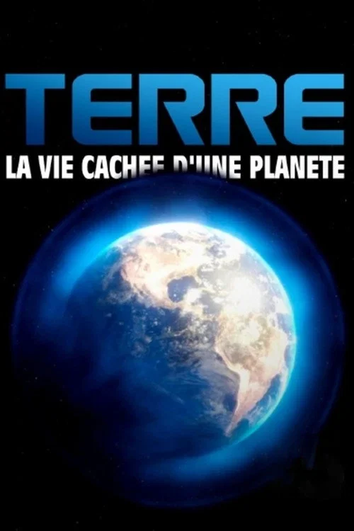 Terre, la vie cachée d'une planète постер
