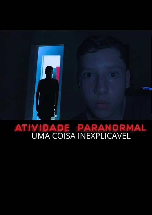 Atividade Paranormal:  Uma Coisa Inexplicável постер