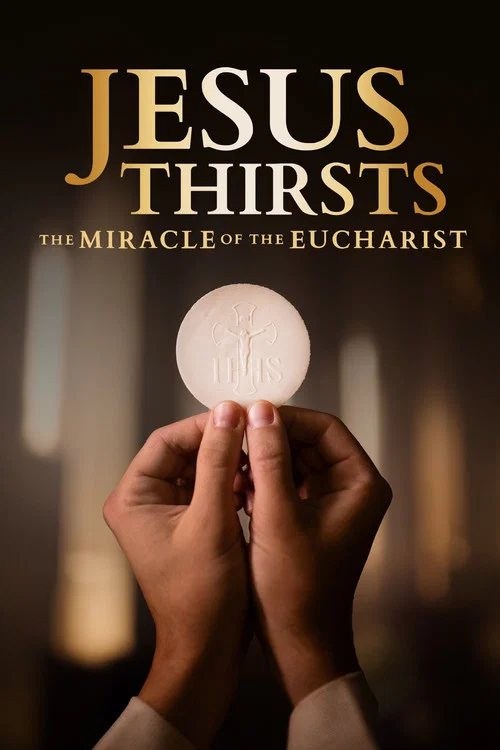 Jesus Thirsts: The Miracle of the Eucharist постер