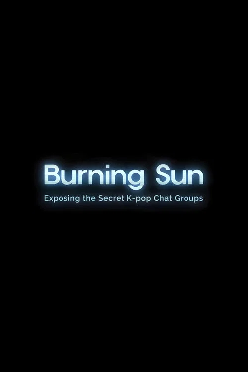 Burning Sun: Exposing the Secret K-pop Chat Groups постер