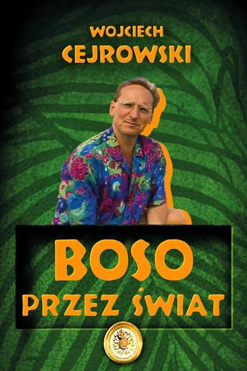 Wojciech Cejrowski – Boso Przez Świat постер