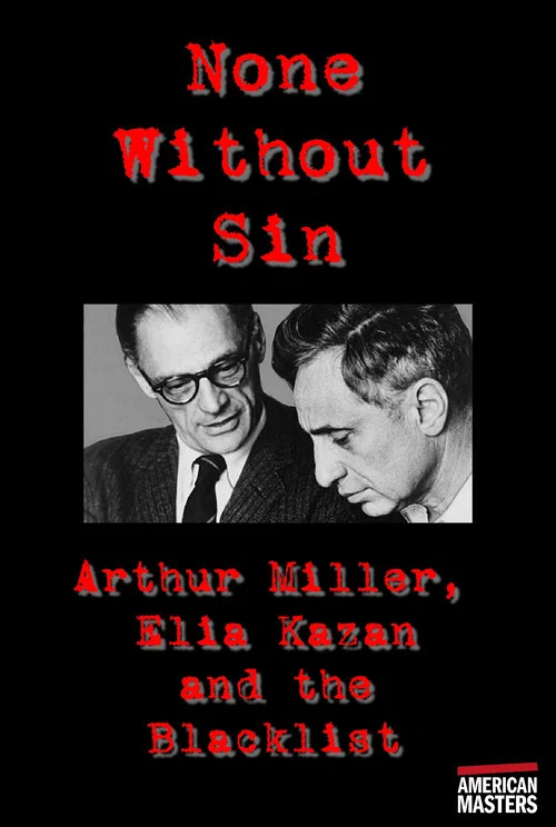 Arthur Miller, Elia Kazan and the Blacklist: None Without Sin постер