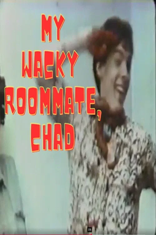 My Wacky Roommate, Chad постер