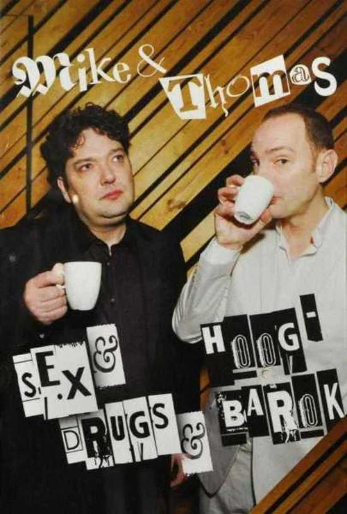 Mike & Thomas: Sex & Drugs & Hoog-Barok постер